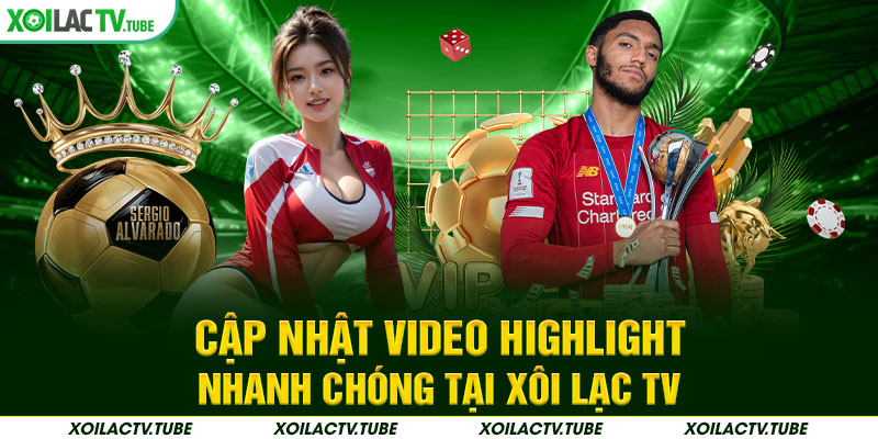 HIGHLIGHT 5 Cập nhật video highlight nhanh chóng tại Xôi Lạc TV