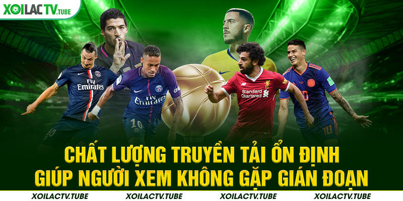TRANG CHỦ 11 Chất lượng truyền tải ổn định, giúp người xem không gặp gián đoạn