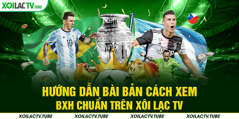 Hướng dẫn bài bản cách xem BXH chuẩn trên Xôi Lạc TV