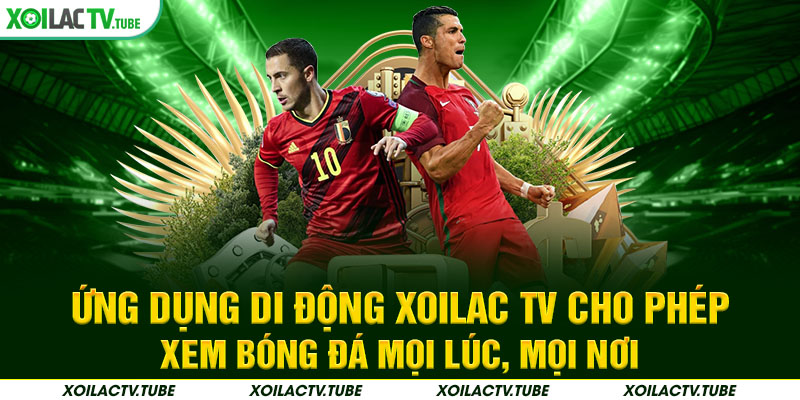 TRANG CHỦ 20 Ứng dụng di động Xoilac TV cho phép xem bóng đá mọi lúc, mọi nơi