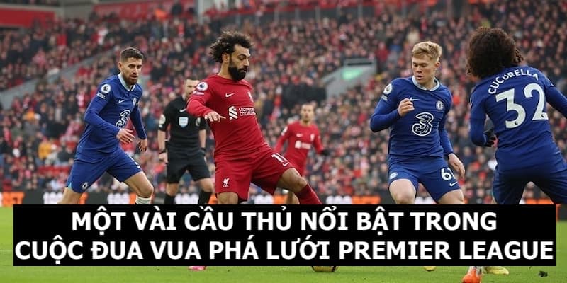 Vua Phá Lưới Ngoại Hạng Anh - Các Chân Sút Số 1 Mỗi Mùa Giải 8 Một vài cầu thủ sáng giá trong cuộc đua Vua Phá Lưới Premier League