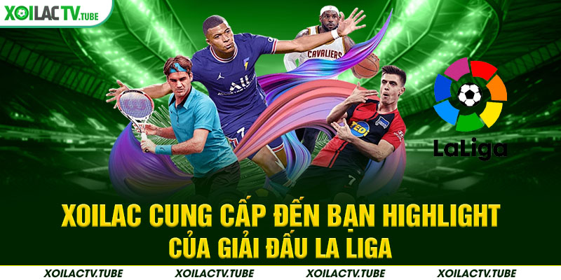 HIGHLIGHT 2 Xoilac cung cấp đến bạn highlight của giải đấu La Liga