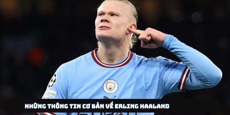 Erling Haaland Và Hành Trình Chinh Phục Quả Bóng Vàng 5 Đôi nét về Erling Haaland